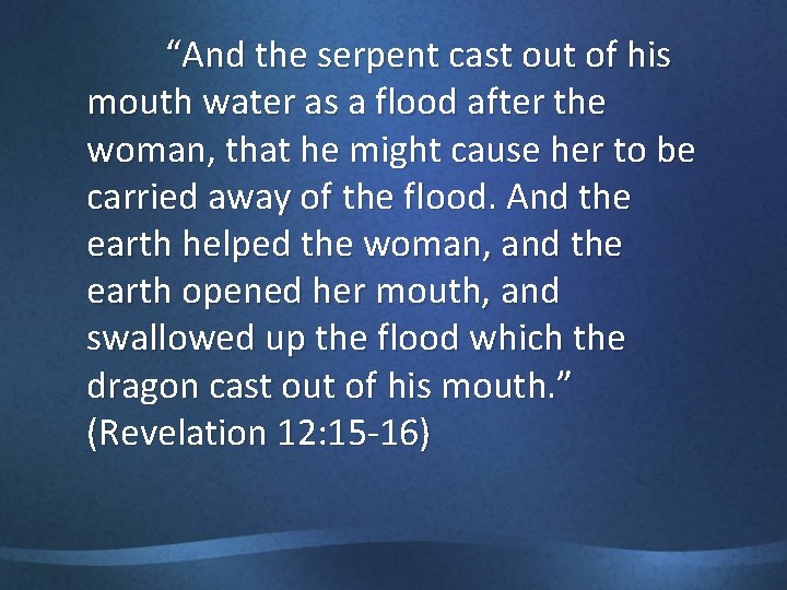 “And the serpent cast out of his mouth water as a flood after the