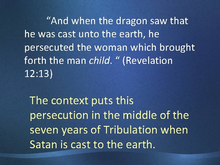 “And when the dragon saw that he was cast unto the earth, he persecuted