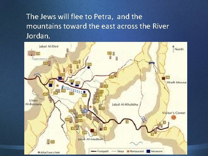 The Jews will flee to Petra, and the mountains toward the east across the