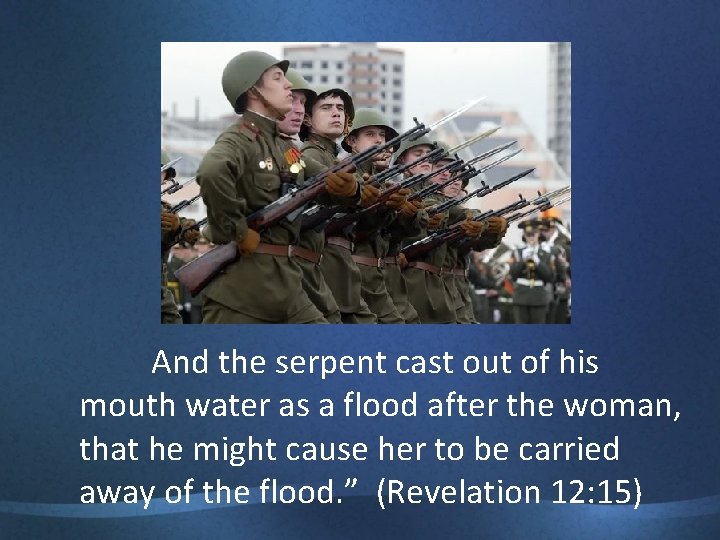 And the serpent cast out of his mouth water as a flood after the
