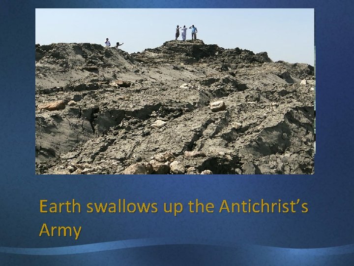 Earth swallows up the Antichrist’s Army 