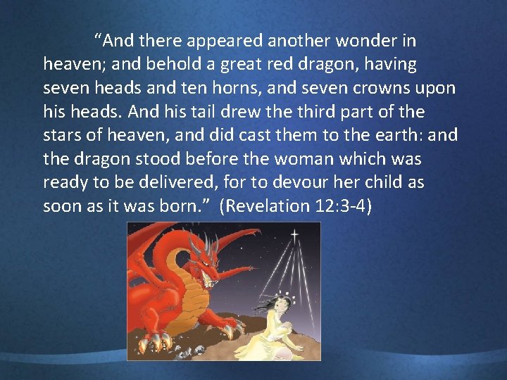 “And there appeared another wonder in heaven; and behold a great red dragon, having