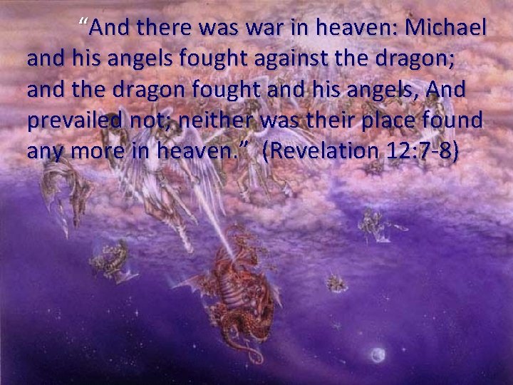 “And there was war in heaven: Michael and his angels fought against the dragon;