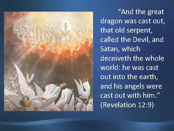 “And the great dragon was cast out, that old serpent, called the Devil, and