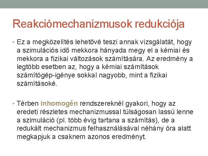 Reakciómechanizmusok redukciója • Ez a megközelítés lehetővé teszi annak vizsgálatát, hogy a szimulációs idő