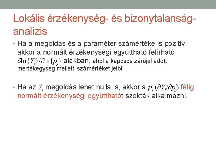 Lokális érzékenység- és bizonytalanságanalízis • Ha a megoldás és a paraméter számértéke is pozitív,