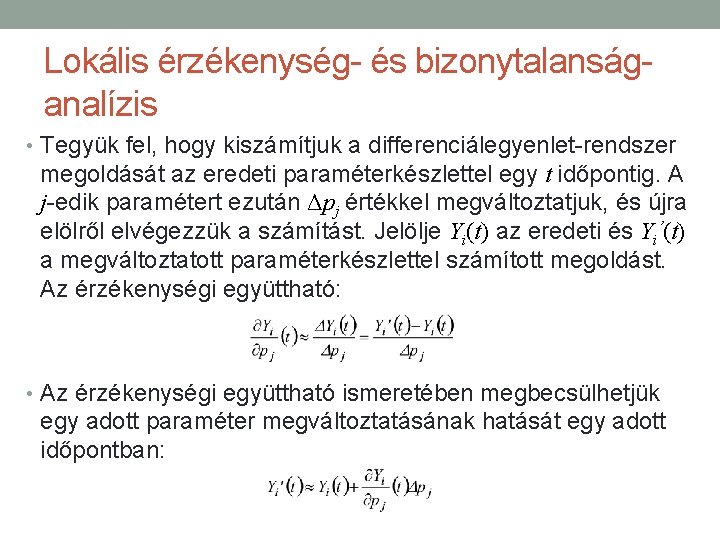 Lokális érzékenység- és bizonytalanságanalízis • Tegyük fel, hogy kiszámítjuk a differenciálegyenlet-rendszer megoldását az eredeti