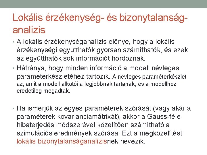 Lokális érzékenység- és bizonytalanságanalízis • A lokális érzékenységanalízis előnye, hogy a lokális érzékenységi együtthatók