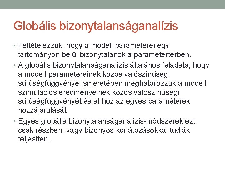 Globális bizonytalanságanalízis • Feltételezzük, hogy a modell paraméterei egy tartományon belül bizonytalanok a paramétertérben.