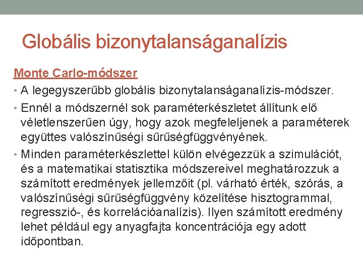 Globális bizonytalanságanalízis Monte Carlo-módszer • A legegyszerűbb globális bizonytalanságanalízis-módszer. • Ennél a módszernél sok