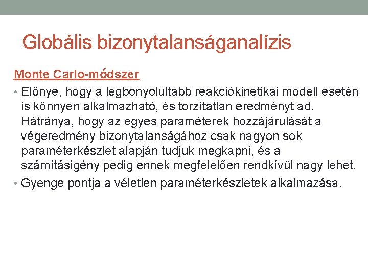 Globális bizonytalanságanalízis Monte Carlo-módszer • Előnye, hogy a legbonyolultabb reakciókinetikai modell esetén is könnyen