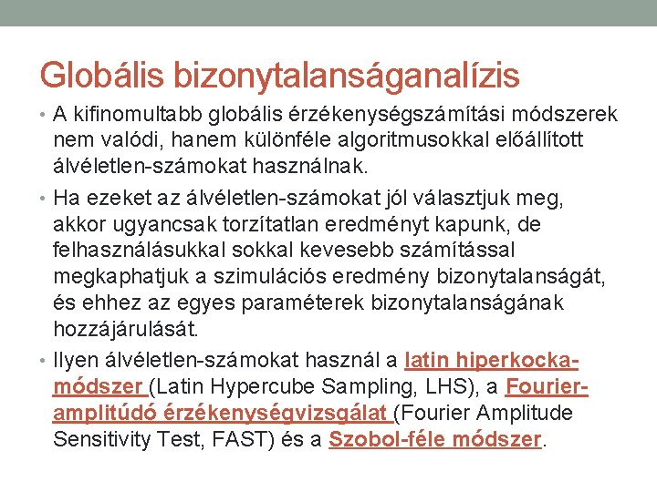 Globális bizonytalanságanalízis • A kifinomultabb globális érzékenységszámítási módszerek nem valódi, hanem különféle algoritmusokkal előállított