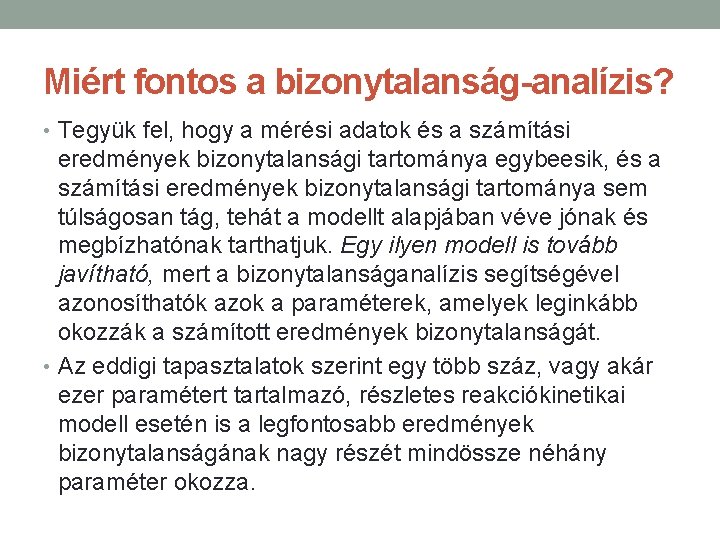 Miért fontos a bizonytalanság-analízis? • Tegyük fel, hogy a mérési adatok és a számítási Miért fontos a bizonytalanság-analízis? • Tegyük fel, hogy a mérési adatok és a számítási