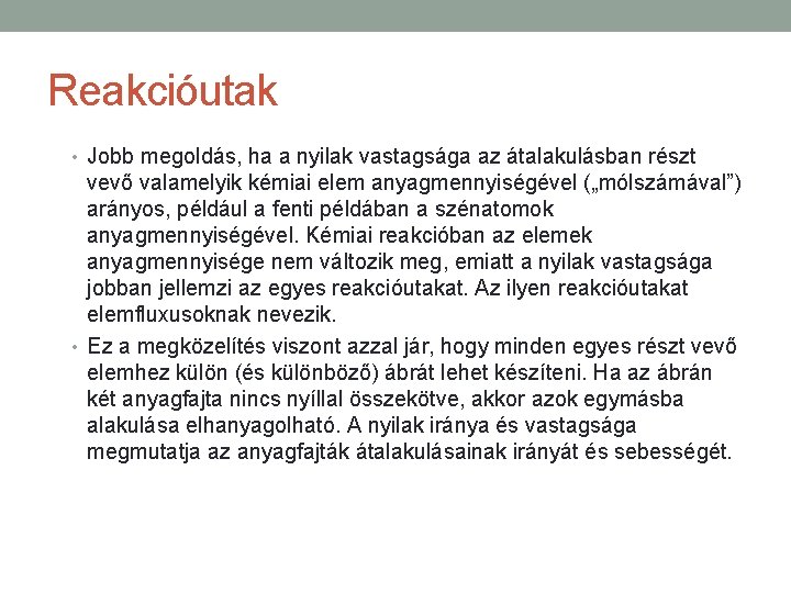 Reakcióutak • Jobb megoldás, ha a nyilak vastagsága az átalakulásban részt vevő valamelyik kémiai