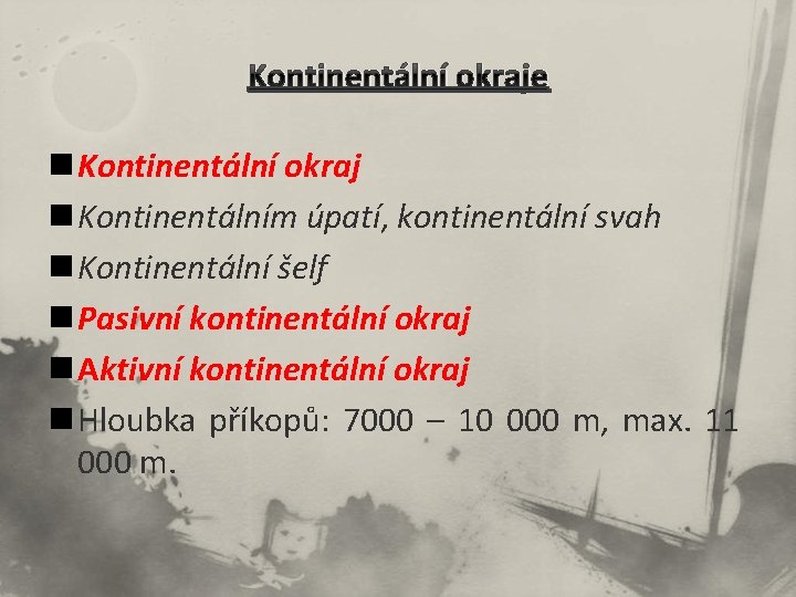 Kontinentální okraje n Kontinentální okraj n Kontinentálním úpatí, kontinentální svah n Kontinentální šelf n