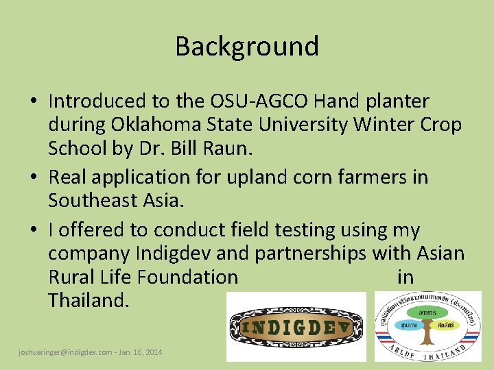 Background • Introduced to the OSU-AGCO Hand planter during Oklahoma State University Winter Crop