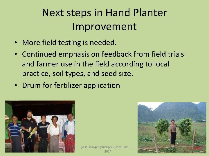 Next steps in Hand Planter Improvement • More field testing is needed. • Continued