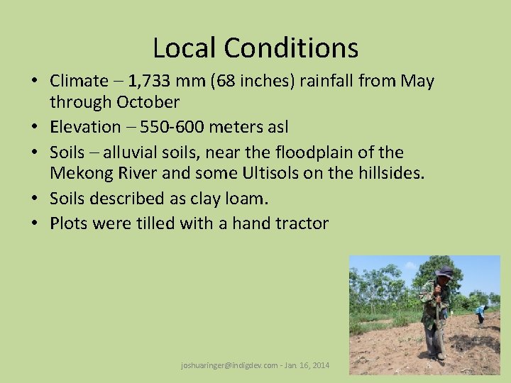 Local Conditions • Climate – 1, 733 mm (68 inches) rainfall from May through
