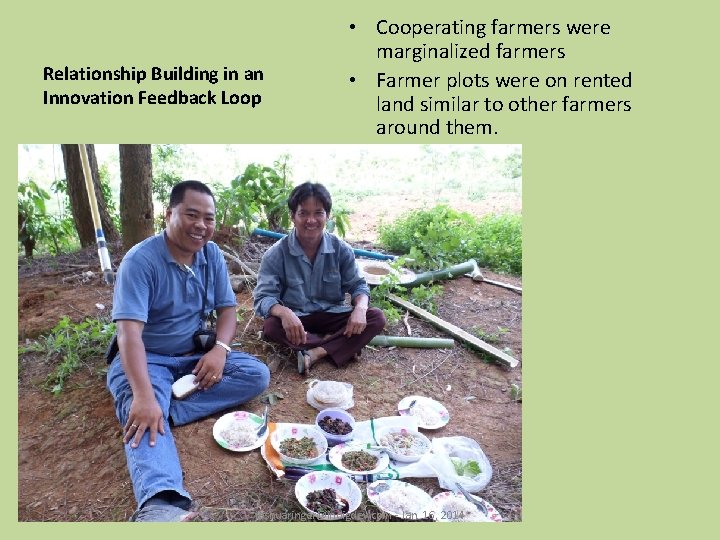 Relationship Building in an Innovation Feedback Loop • Cooperating farmers were marginalized farmers •