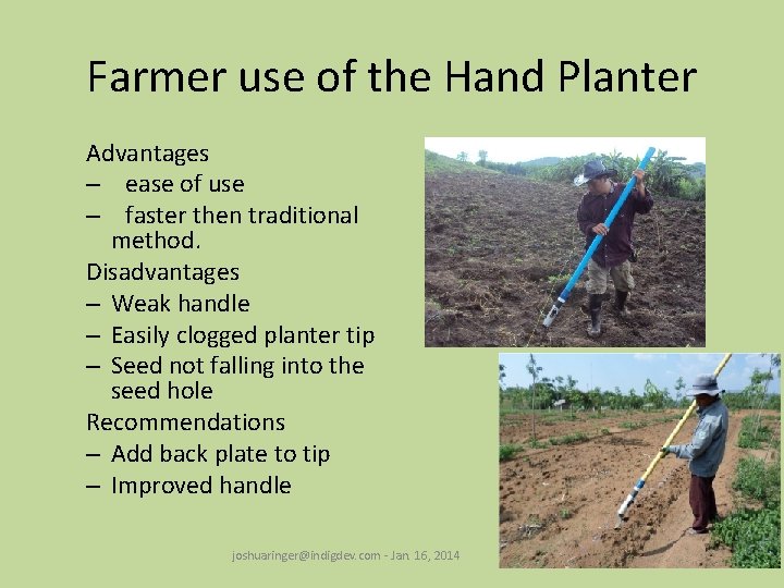 Farmer use of the Hand Planter Advantages – ease of use – faster then