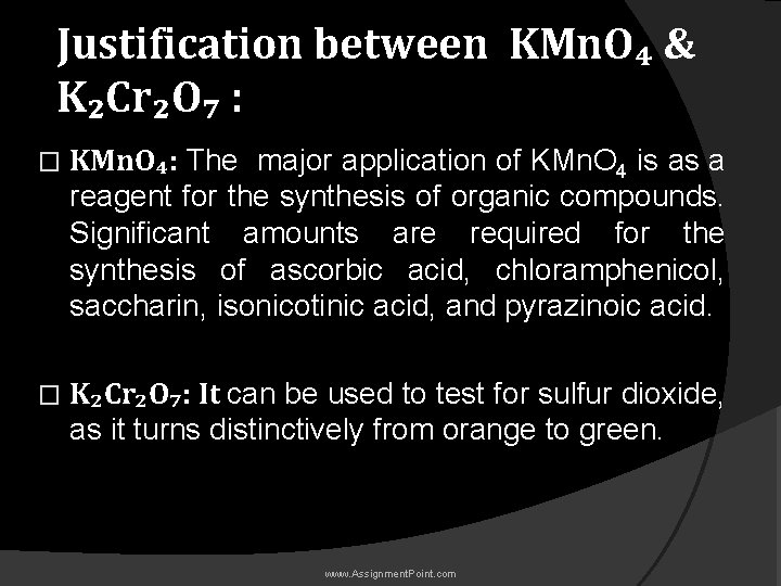 Justification between KMn. O₄ & K₂Cr₂O₇ : � KMn. O₄: The major application of
