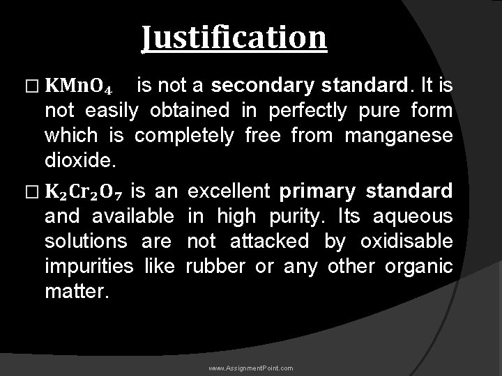 Justification � KMn. O₄ is not a secondary standard. It is not easily obtained