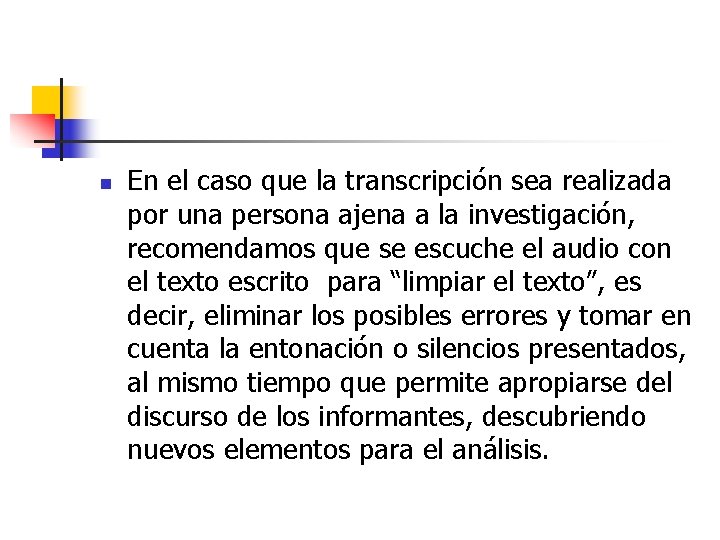 n En el caso que la transcripción sea realizada por una persona ajena a