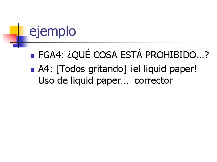 ejemplo n n FGA 4: ¿QUÉ COSA ESTÁ PROHIBIDO…? A 4: [Todos gritando] ¡el