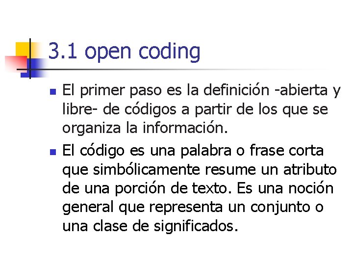 3. 1 open coding n n El primer paso es la definición -abierta y