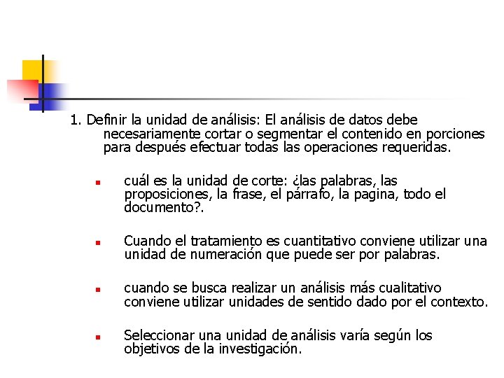 1. Definir la unidad de análisis: El análisis de datos debe necesariamente cortar o