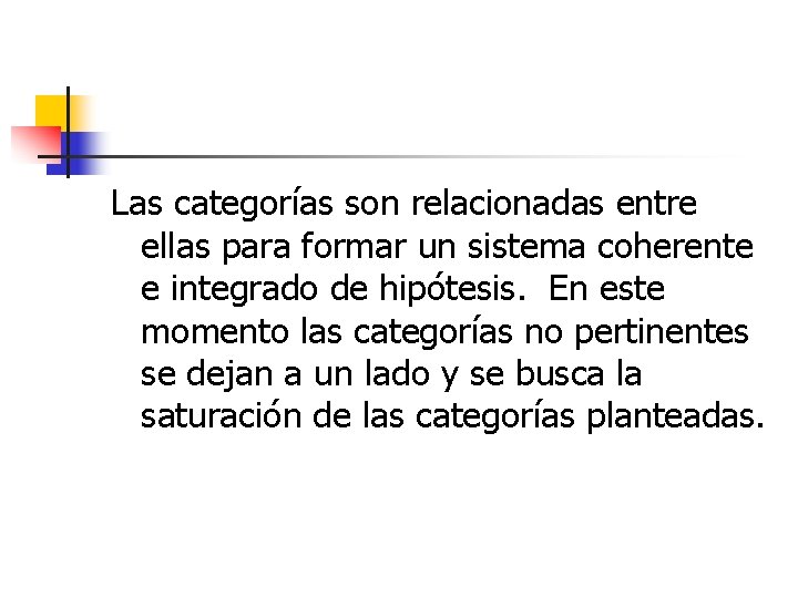 Las categorías son relacionadas entre ellas para formar un sistema coherente e integrado de