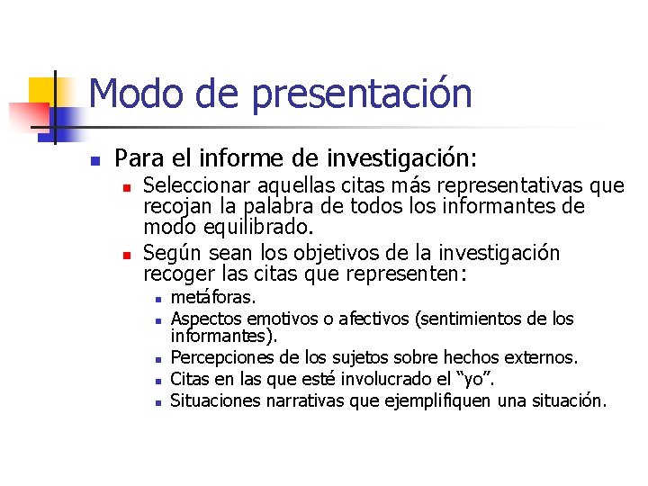 Modo de presentación n Para el informe de investigación: n n Seleccionar aquellas citas