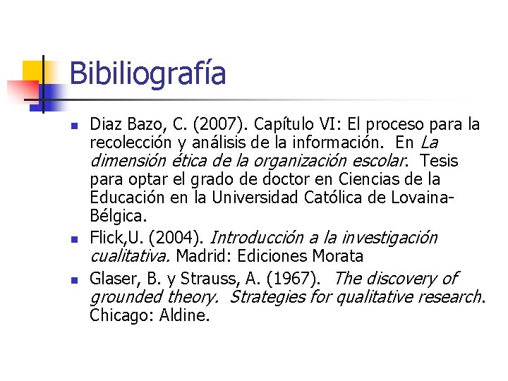 Bibiliografía n n n Diaz Bazo, C. (2007). Capítulo VI: El proceso para la