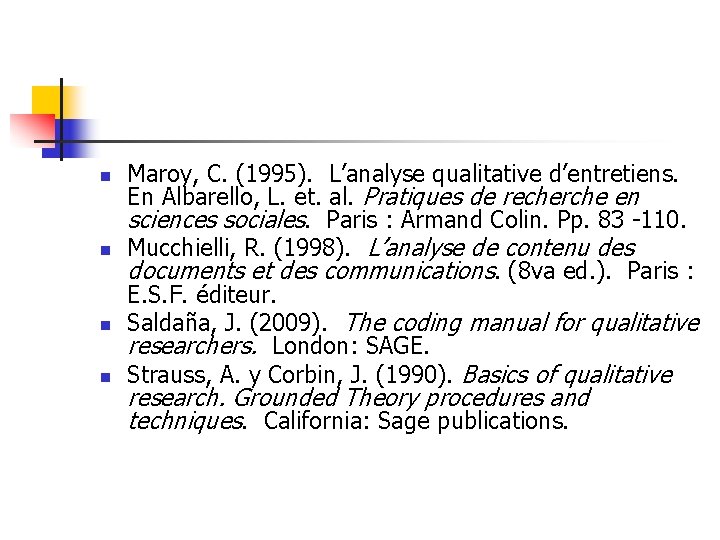 n n Maroy, C. (1995). L’analyse qualitative d’entretiens. En Albarello, L. et. al. Pratiques