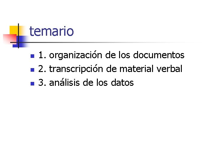 temario n n n 1. organización de los documentos 2. transcripción de material verbal
