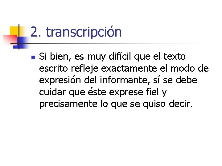 2. transcripción n Si bien, es muy difícil que el texto escrito refleje exactamente