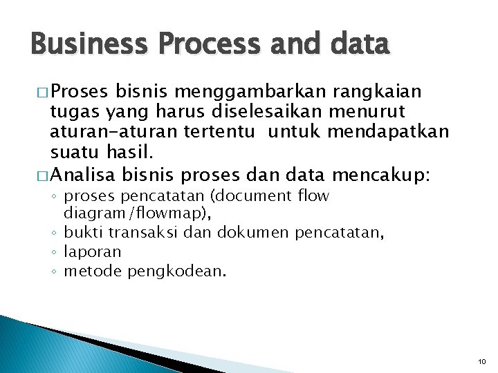 Business Process and data � Proses bisnis menggambarkan rangkaian tugas yang harus diselesaikan menurut