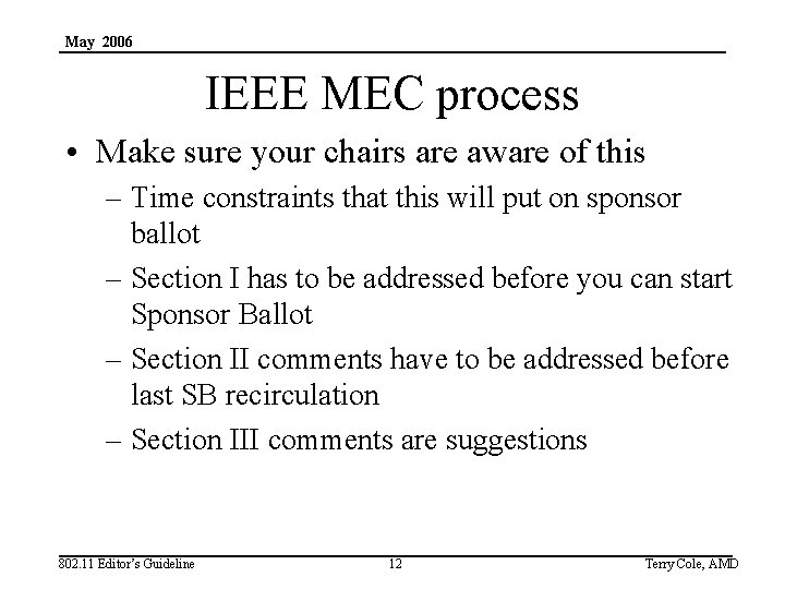 May 2006 IEEE MEC process • Make sure your chairs are aware of this