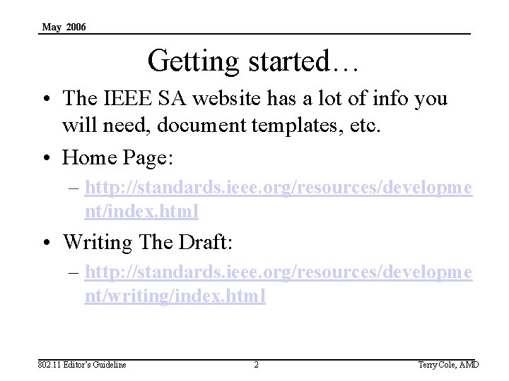May 2006 Getting started… • The IEEE SA website has a lot of info