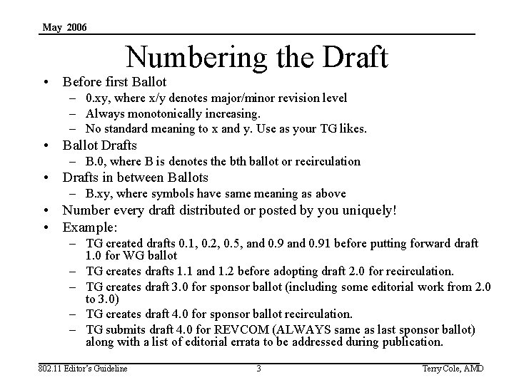 May 2006 Numbering the Draft • Before first Ballot – 0. xy, where x/y