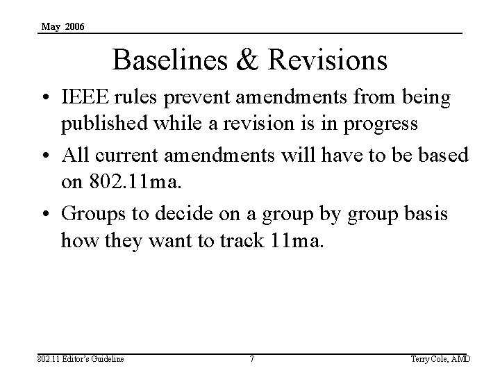 May 2006 Baselines & Revisions • IEEE rules prevent amendments from being published while