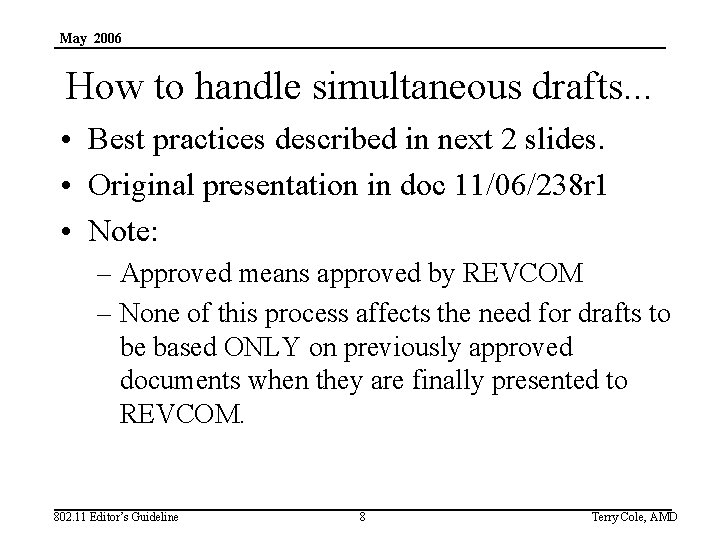 May 2006 How to handle simultaneous drafts. . . • Best practices described in