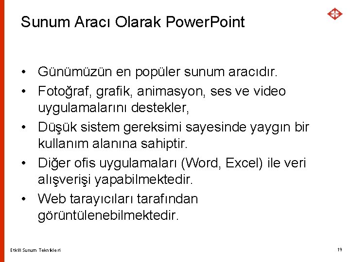 Sunum Aracı Olarak Power. Point • Günümüzün en popüler sunum aracıdır. • Fotoğraf, grafik,