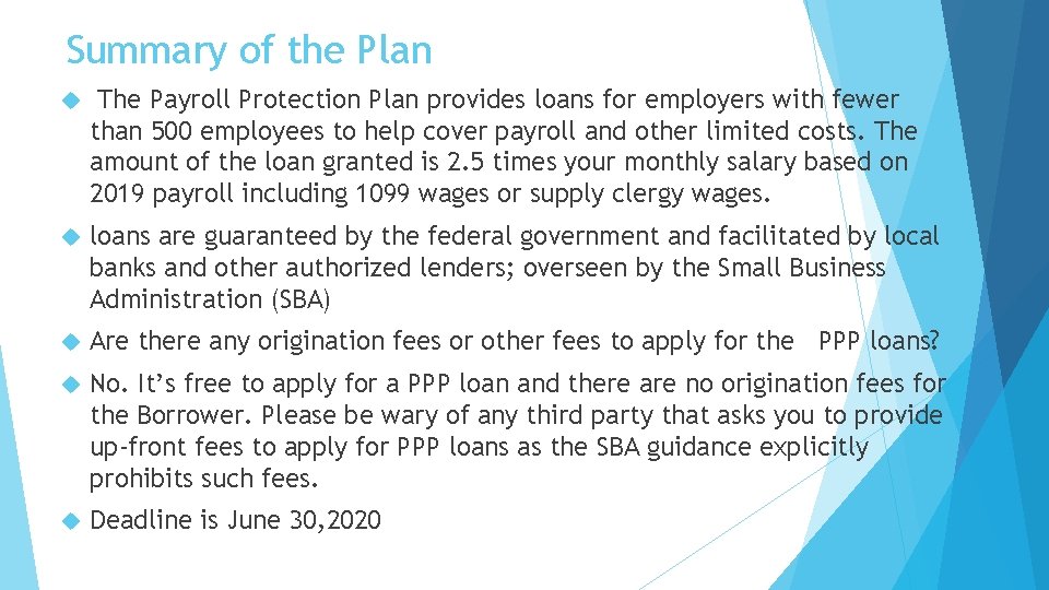 Summary of the Plan The Payroll Protection Plan provides loans for employers with fewer