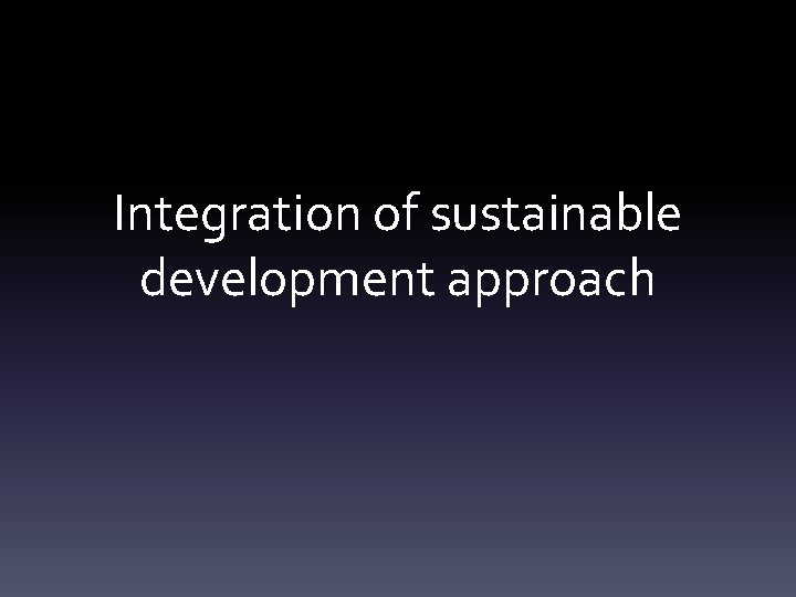 Integration of sustainable development approach 