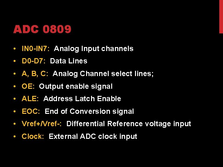 ADC 0809 • IN 0 -IN 7: Analog Input channels • D 0 -D