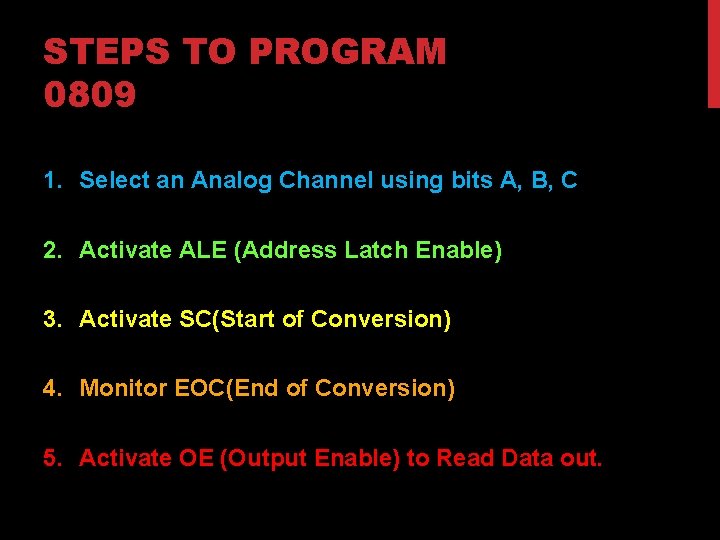 STEPS TO PROGRAM 0809 1. Select an Analog Channel using bits A, B, C