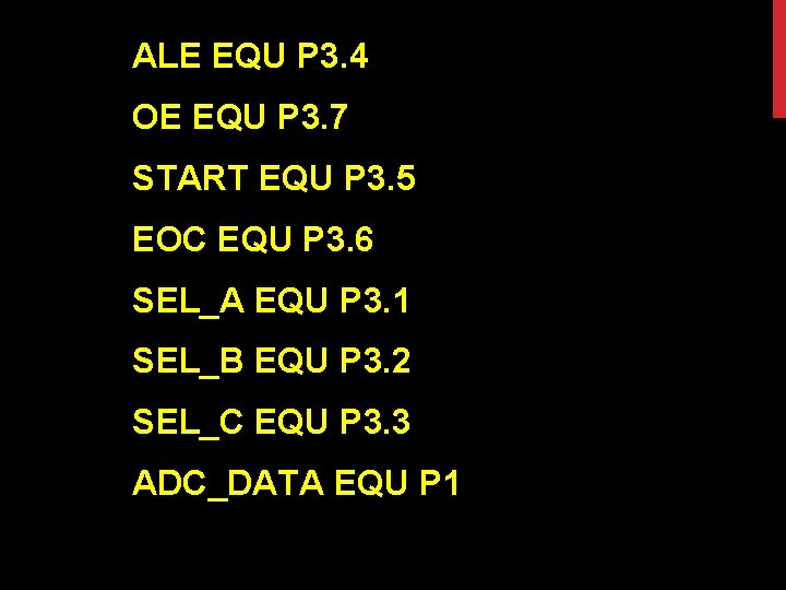 ALE EQU P 3. 4 OE EQU P 3. 7 START EQU P 3.