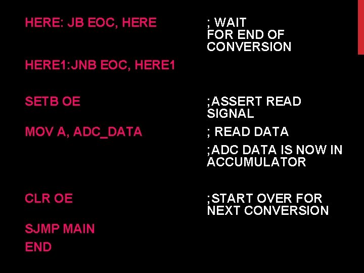 HERE: JB EOC, HERE ; WAIT FOR END OF CONVERSION HERE 1: JNB EOC,