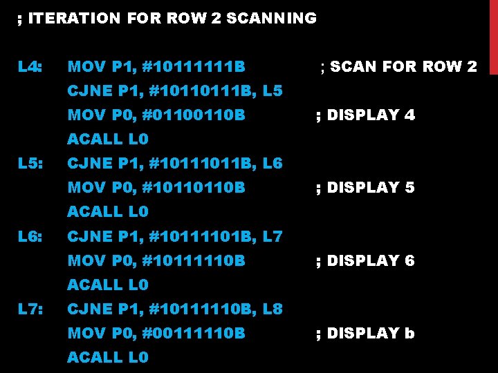 ; ITERATION FOR ROW 2 SCANNING L 4: MOV P 1, #10111111 B ;